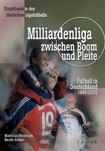 Enzyklopädie des deutschen Ligafußballs. Milliardenliga zwischen Boom und Pleite. Fußball in Deutschland 1998-2003