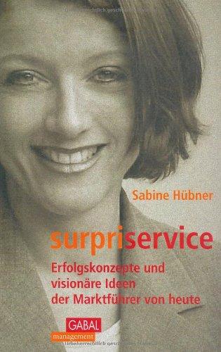 Surpriservice. Erfolgskonzepte und visionäre Ideen der Marktführer von heute