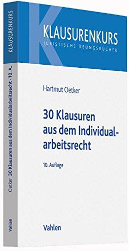 30 Klausuren aus dem Individualarbeitsrecht (Klausurenkurs)