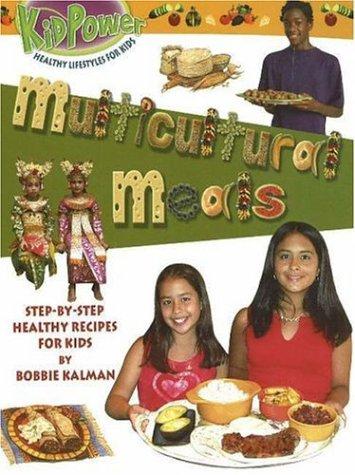 Multicultural Meals: Step-by-Step Healthy Recipes for Kids (Kid Power)