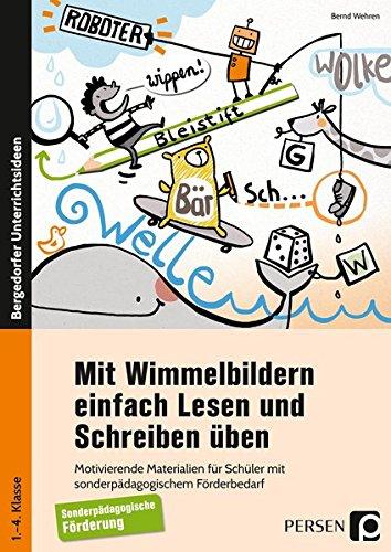 Mit Wimmelbildern einfach Lesen und Schreiben üben: Motivierende Materialien für Schüler mit sonderpädagogischem Förderbedarf (1. bis 4. Klasse)