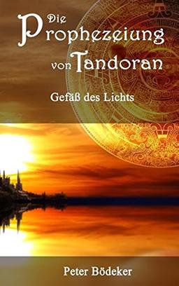 Die Prophezeiung von Tandoran - Gefäß des Lichts