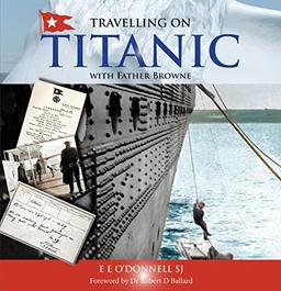 Travelling on Titanic: With Father Browne