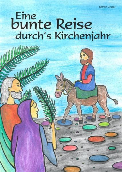 Eine bunte Reise durch's Kirchenjahr