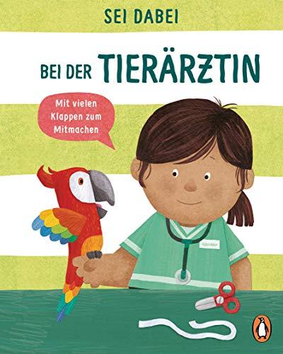 Sei dabei! - Bei der Tierärztin: Pappbilderbuch mit vielen Klappen zum Mitmachen ab 2 Jahren (Die Sei dabei!-Reihe, Band 2)