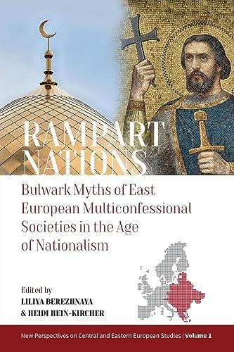 Rampart Nations: Bulwark Myths of East European Multiconfessional Societies in the Age of Nationalism (New Perspectives on Central and Eastern European Studies, 1)