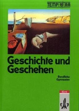 Geschichte und Geschehen. Ausgabe für Berufliche Gymnasien: Geschichte und Geschehen. 11./13. Schuljahr. Für Berufliche Gymnasien