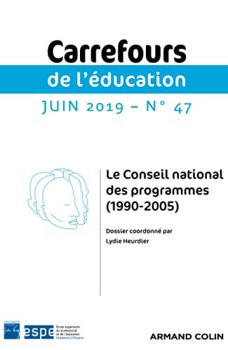 Carrefours de l'éducation, n° 47. Le Conseil national des programmes (1990-2005)