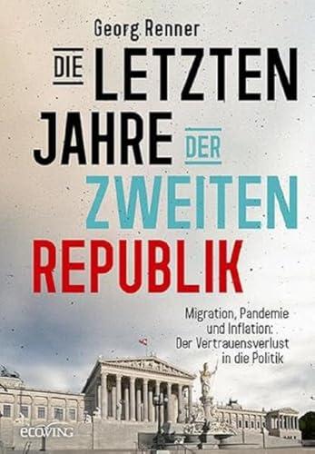 Die letzten Jahre der Zweiten Republik: Migration, Pandemie und Inflation: Der Vertrauensverlust in die Politik