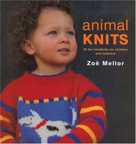 Animal Knits: 25 Fun Handknits for Children and Toddlers: 26 Fun Handknits for Children and Toddlers