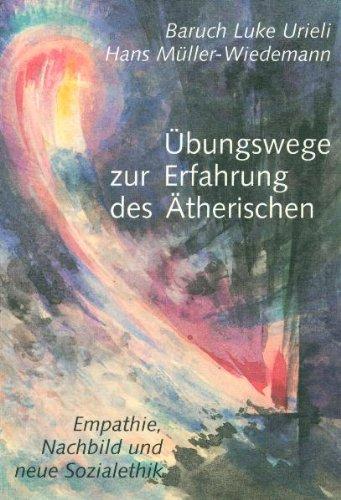 Übungswege zur Erfahrung des Ätherischen: Empathie, Nachbild und neue Sozialethik