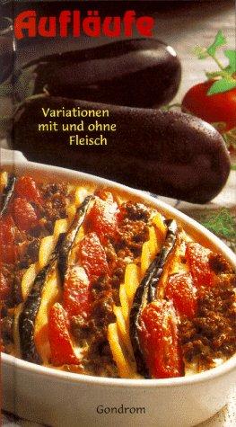 Aufläufe. Variationen mit und ohne Fleisch