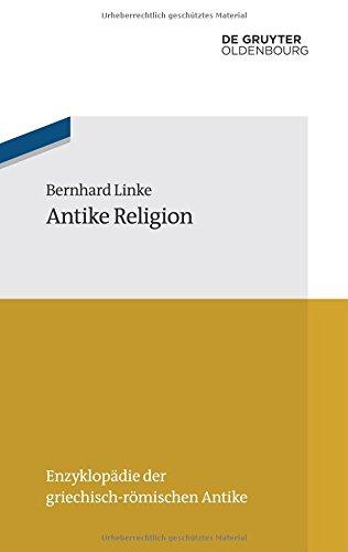 Antike Religion (Enzyklopädie der griechisch-römischen Antike, Band 13)