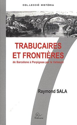 Trabucaires et frontière(s) : de Barcelone à Perpignan par le Vallespir