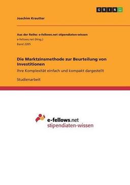 Die Marktzinsmethode zur Beurteilung von Investitionen: Ihre Komplexität einfach und kompakt dargestellt