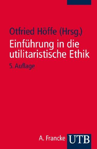 Einführung in die utilitaristische Ethik: Klassische und zeitgenössische Texte