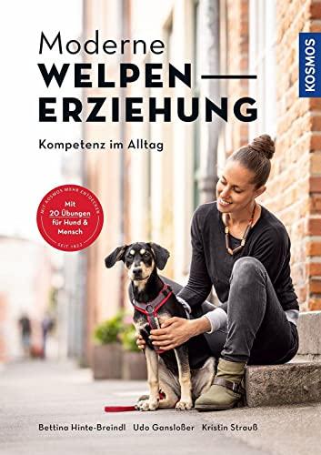 Moderne Welpenerziehung: Kompetenz im Alltag - mit 20 Übungen für Hund & Mensch