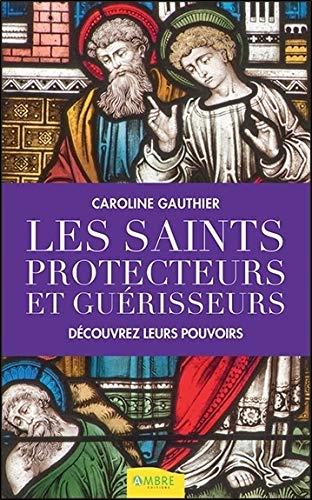 Les saints protecteurs et guérisseurs : découvrez leurs pouvoirs