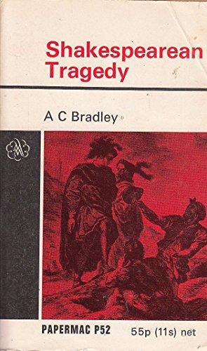 Shakespearean Tragedy: Lectures on Hamlet, Othello, King Lear, Macbeth