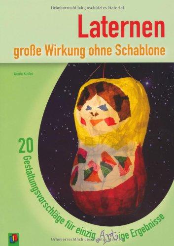 Laternen - große Wirkung ohne Schablone: 20 Gestaltungsvorschläge für einzigARTige Ergebnisse