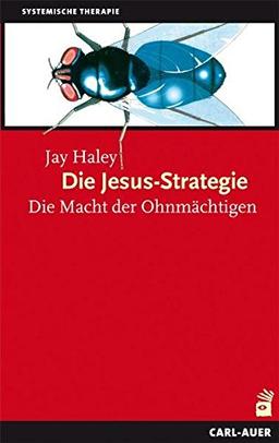 Die Jesus-Strategie: Die Macht der Ohnmächtigen