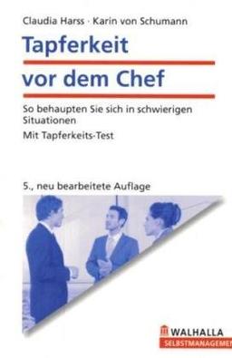 Tapferkeit vor dem Chef: So behaupten Sie sich in schwierigen Situationen