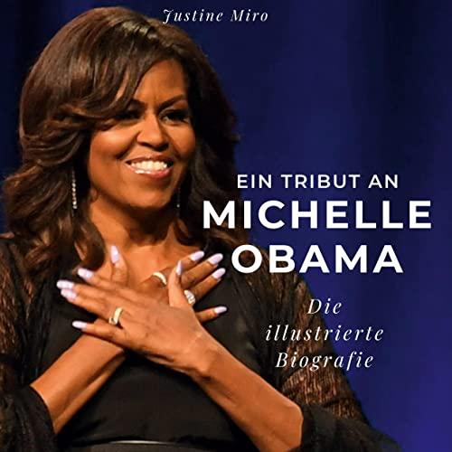 Ein Tribut an Michelle Obama: Die illustrierte Biografie