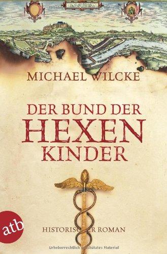 Der Bund der Hexenkinder: Roman: Historischer Roman