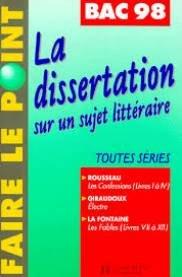 La dissertation sur un sujet littéraire, toutes séries : bac 98