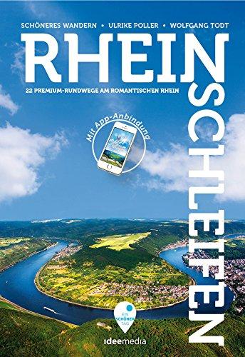 Rheinschleifen - Offizieller Wanderführer. 21 neue Premium-Rundwege an Rheinsteig und Rheinburgenweg: Sagenhafter Wandergenuß zwischen Bingen und Bonn - mit App-Anbindung, GPS-Daten, Detailkarten.