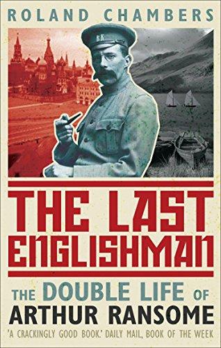 The Last Englishman: The Double Life of Arthur Ransome