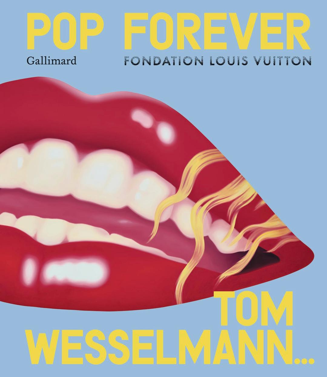 Pop forever : Tom Wesselmann... : & Derrick Adams, Ai Weiwei, Njideka Akunyili Crosby, Evelyne Axell, Thomas Bayrle, Frank Bowling, Rosalyn Drexler, Marcel Duchamp...