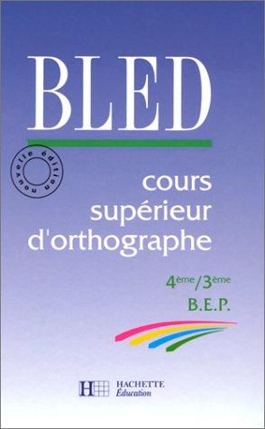 Cours supérieur d'orthographe : 4e, 3e, BEP