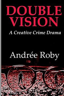 DOUBLE VISION: A Creative Crime Drama