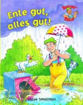 Ente gut, alles gut!: Neue Geschichten von Bauer Bolle