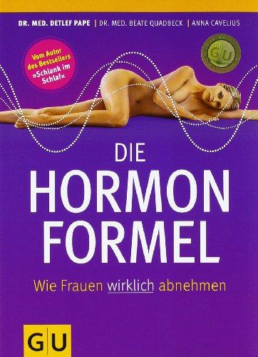 Die Hormonformel: Wie Frauen wirklich abnehmen (GU Einzeltitel Gesunde Ernährung)