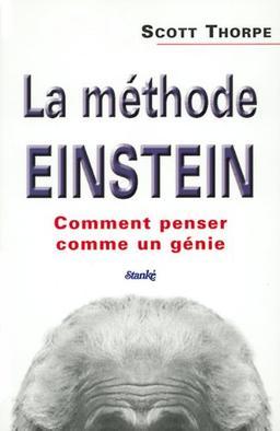 La méthode Einstein. Comment penser comme un génie