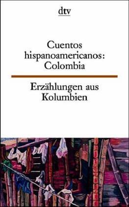 Erzählungen aus Spanisch Amerika, Kolumbien; Cuentos Hispanoamericanos, Colombia