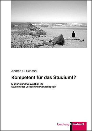 Kompetent für das Studium!?: Eignung und Gesundheit im Studium der Lernbehindertenpädagogik (Klinkhardt forschung)