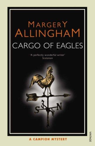 Cargo of Eagles: A Campion Mystery