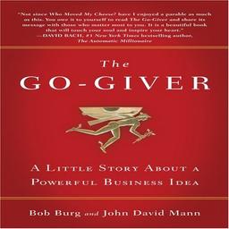 The Go-Giver: A Little Story About a Powerful Business Idea