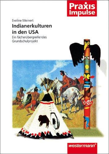 Praxis Impulse: Indianerkulturen in den USA: Ein fächerübergreifendes Grundschulprojekt