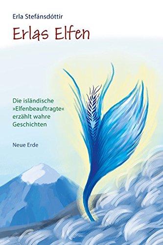 Erlas Elfen: Die »isländische Elfenbeauftragte« erzählt wahre Geschichten