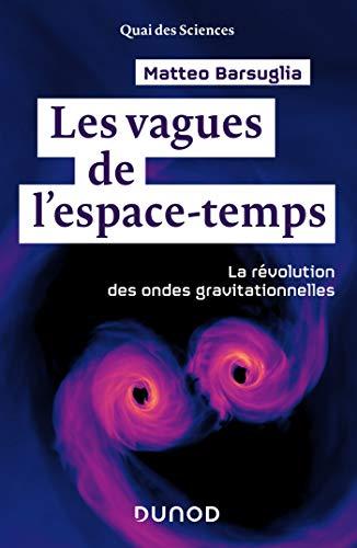 Les vagues de l'espace-temps : la révolution des ondes gravitationnelles