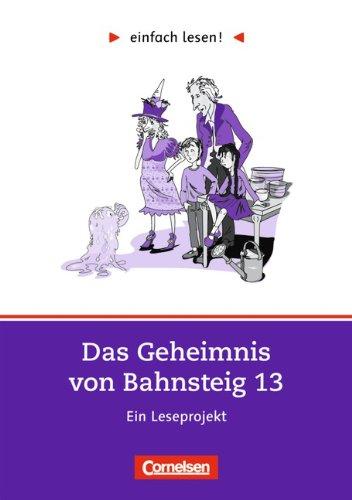 einfach lesen! - Für Lesefortgeschrittene: Niveau 2 - Das Geheimnis von Bahnsteig 13: Ein Leseprojekt nach dem Roman von Eva Ibbotson. Arbeitsbuch mit Lösungen