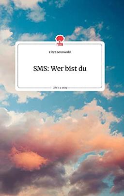 SMS: Wer bist du. Life is a Story - story.one