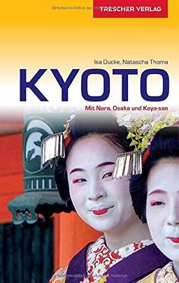 Reiseführer Kyoto: Mit Nara, Osaka und Koya-san (Trescher-Reiseführer)