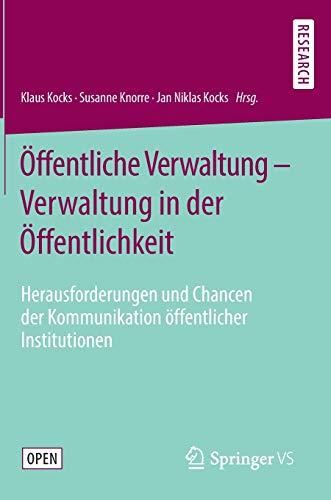 Öffentliche Verwaltung – Verwaltung in der Öffentlichkeit: Herausforderungen und Chancen der Kommunikation öffentlicher Institutionen