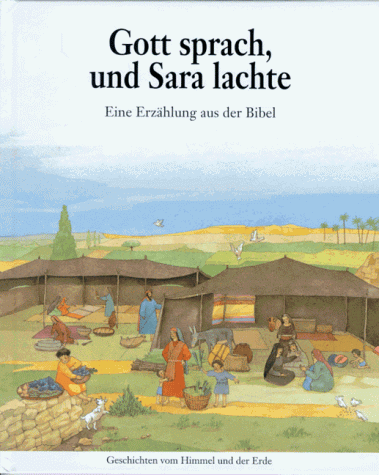 Gott sprach und Sara lachte. Eine Erzählung aus der Bibel