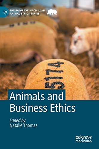 Animals and Business Ethics (The Palgrave Macmillan Animal Ethics Series)